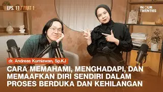 Cara Menghadapi Duka dan Kehilangan di Umur 20-an ft. Dr. Andreas Kurniawan (PART 1)