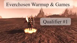 Everchosen Warmup and Games: Qualifier #1