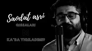 Ka`ba yiqiladimi | Saodat asri qissalari | 