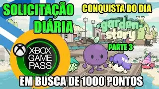 GARDEN STORY - EP 3 - CONQUISTA DO DIA -  SOLICITAÇÃO DIÁRIA DO GAME PASS EM BUSCA DE 1000 PONTOS