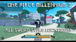 (OUTDATED) One Piece: Millennium 3 | ALL SWORD STYLE LOCATIONS!