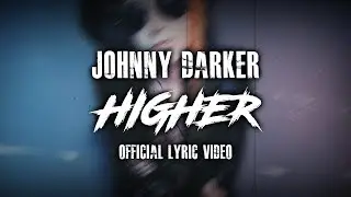 Johnny Darker - Higher (Official Lyric Video)