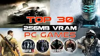 Top 30 256mb VRAM PC Games