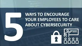 D2 Worldwide | 5 Ways to Encourage Your Employees to Care About Cybersecurity