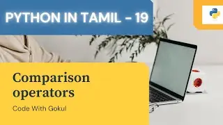 What is Comparison Operators | Python Crash Course in Tamil (pt-19)