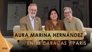 Aura Marina Hernández una venezolana entre Caracas y Paris. | En Privé EP30