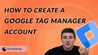 Create a Google Tag Manager Account - Tutorial for beginners