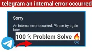 telegram an internal error occurred please try again later | telegram an internal error occurred