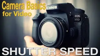 Camera Basics for Video Shutter Speed - Canon 90D