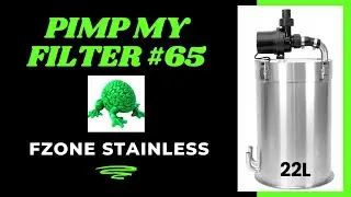 Pimp My Filter #65 - FZone Stainless Steel Canister Filter 22 Litre