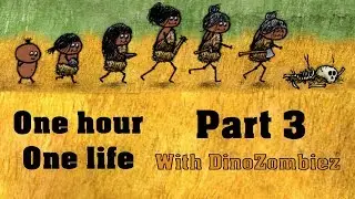 One Hour One Life! Part 3 - The Start of Something Beautiful!
