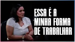 ESSA É MINHA FORMA DE TRABALHAR