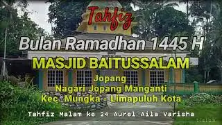 Tahfiz Malam Ke 24 Ramadhan 1445 H di Masjid Baitussalam Jopang, Nagari Jopang Manganti Kec. Mungka