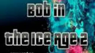 bob in the ice age 2-best graphics