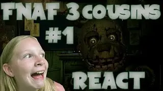 FNAF 3 Cousins React Part 1: CHECK THE CAMS!!!!!