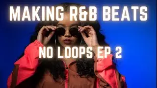 How To Make An R&B Beat Without Loops (FREE Tutorial!) Ep 2