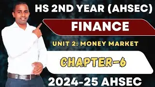 HS 2ND YEAR FINANCE CHAPTER 6| UNIT 2| MONEY MARKET | EXPLANATION 2024-2025