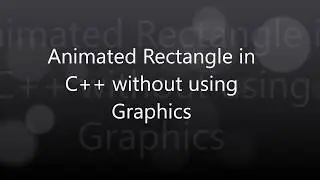 Create Rectangle in C++ without using Graphics|border in C++|Animated Border in C++