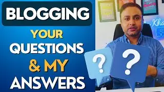 Blogging Q & A: Your Questions, My Answers!