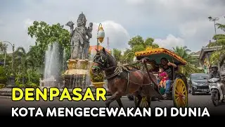 Ternyata, Denpasar Kota Mengecewakan di Dunia