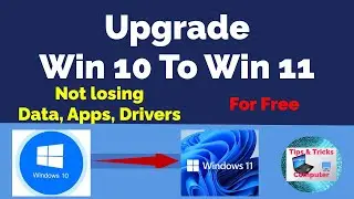 How to upgrade Windows 10 to Windows 11 for free - No loss of app driver data