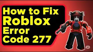 How to Fix Roblox Error Code 277 – Connection Lost & Server Disconnect Troubleshooting 2025