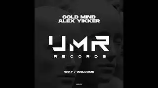 Cold Mind, Alex Yikker - Welcome  [UNCLES MUSIC]