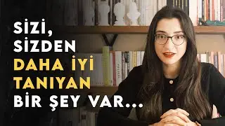 Sizi Sizden Daha İyi Tanıyan Bir Şey Var...