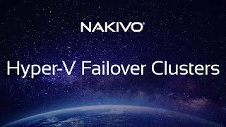 Hyper-V Failover Clusters Support in NAKIVO Backup & Replication