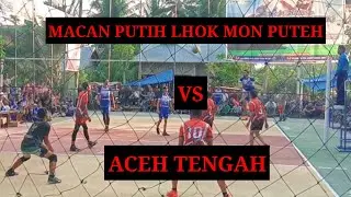 TURNAMEN VOLY TERBARU MACAN PUTIH LHOK MON PUTEH VC VS ACEH TENGAH URANG GAYO
