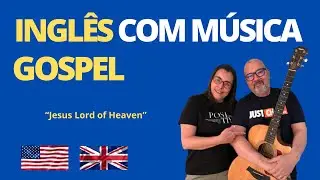 Aprenda INGLÊS com Música Gospel -  Jesus Lord of Heaven
