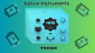 Creating Unique Sounds with Native Instruments Modulation Plug-In FREAK