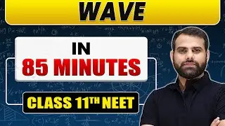 Complete WAVE in 85  Minutes | Class 11th NEET
