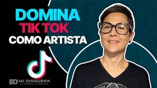 Domina TikTok: Guía Definitiva para artistas - masterclass