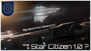 WE'RE BACK! | CitizenCon 2954 Summarized | A Guide to What's Coming in Star Citizen 1.0