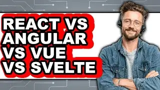 React Vs Angular Vs Vue Vs Svelte - Which Is Better?