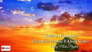 December Avenue ft Khalil Ramos-Kahit sa Panaginip| Lyrics🎧🎵