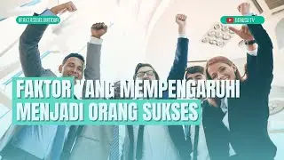 faktor yang mempengaruhi menjadi orang sukses