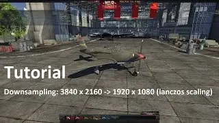 War Thunder - Downsampling Tutorial with GeDoSaTo