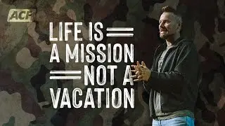 Life is a Mission, Not a Vacation | Brian Cook