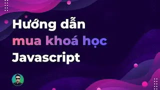 Hướng dẫn mua khóa học Javascript cơ bản tới nâng cao