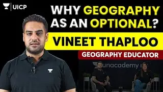 Why Choose Geography as an Optional for UPSC CSE Exam? | Vineet Thaploo | Unacademy Podcast | UPSC
