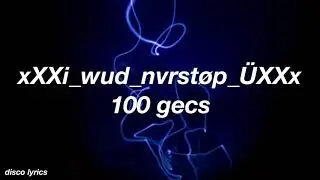 xXXi_wud_nvrstøp_ÜXXx || 100 gec Lyrics