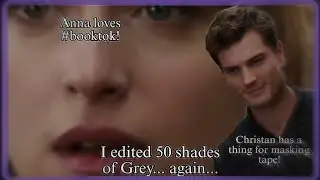 I Edited 50 Shades Of Grey... Again... (Ft. Masking Tape)