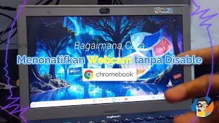 Bagaimana Cara Menonaktifkan Webcam di Chromebook Saat Meeting dengan Cepat ?