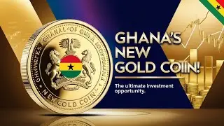 Invest in Ghana's New Gold Coin NOW! Unbeatable Investment Opportunity!