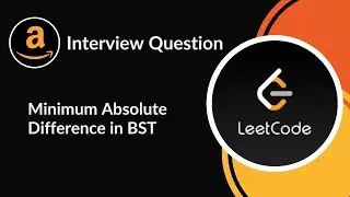 Minimum Absolute Difference in BST | Amazon Interview Question | Tree | LeetCode 530 | C++