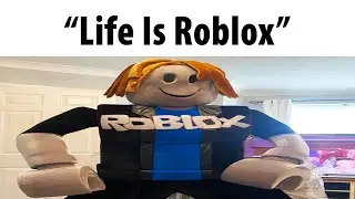 Life Is Roblox