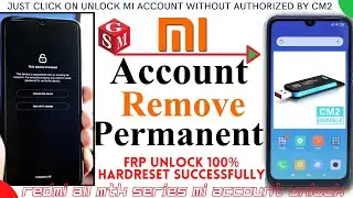 MI Account Remove Cm2 | Xiaomi Redmi 6 6a mi play mi Account Unlock Reset FRP.