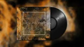 Earth and Ether - (Official Audio)